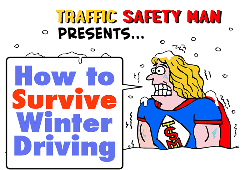 Comical image of a guy named Traffic Safety Man who is freezing and shivering offering "How to Survive Winter Driving."